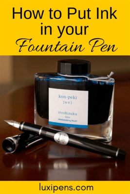 How to Put Ink in a Calligraphy Pen: A Comprehensive Guide with Insightful Views