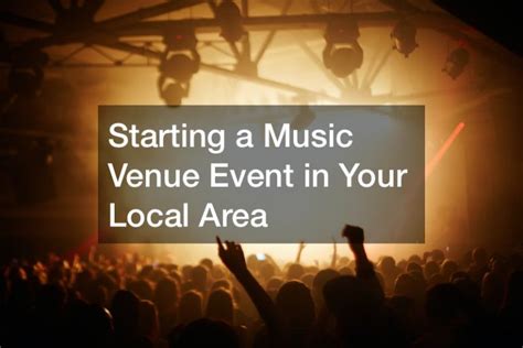 how to start a music venue and the importance of choosing the right location